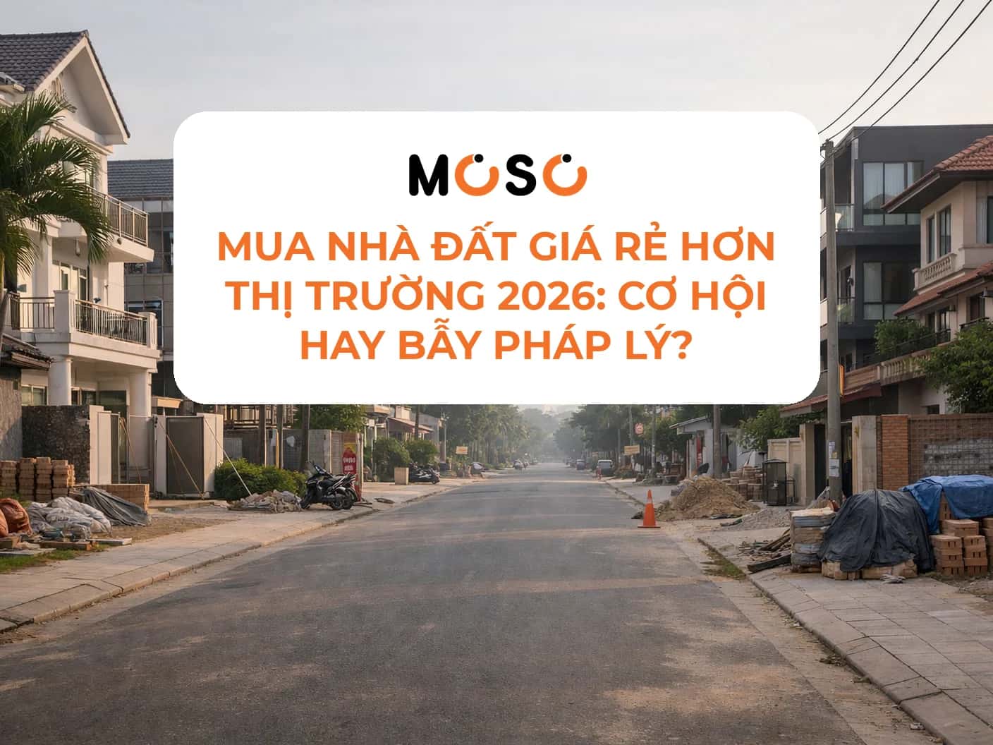 Mua nhà đất giá rẻ hơn thị trường 2026: cơ hội hay bẫy pháp lý?