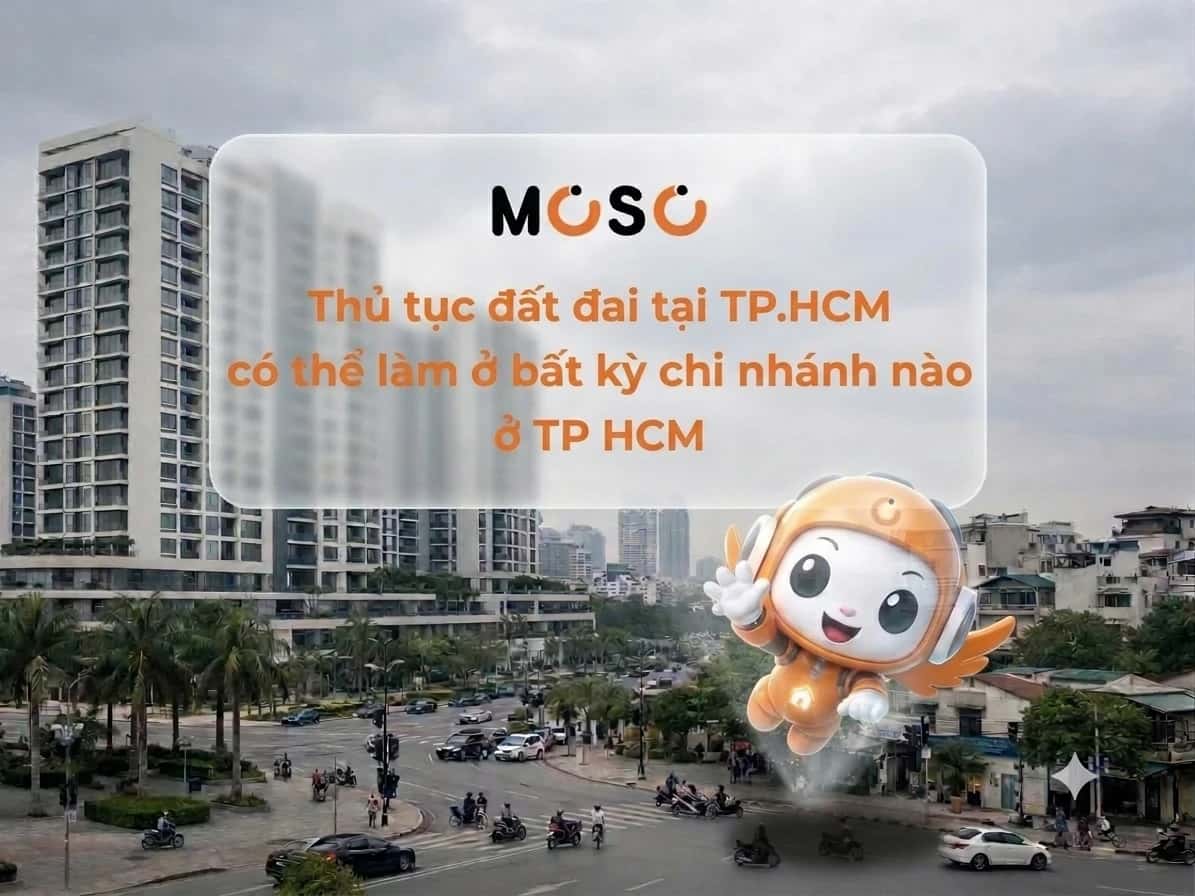 Thủ tục đất đai tại TP.HCM có thể làm ở bất kỳ chi nhánh nào