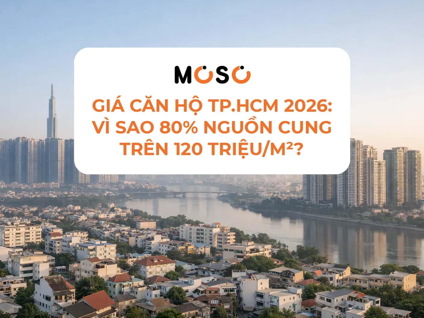 Giá căn hộ TP.HCM 2026: Vì sao 80% nguồn cung trên 120 triệu/m²?