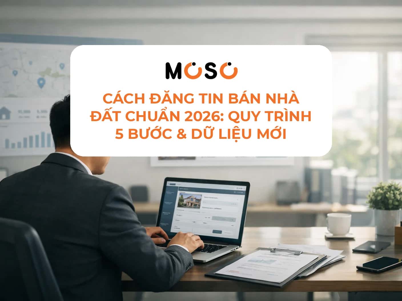 Cách đăng tin bán nhà đất chuẩn 2026: Quy trình 5 bước & dữ liệu mới