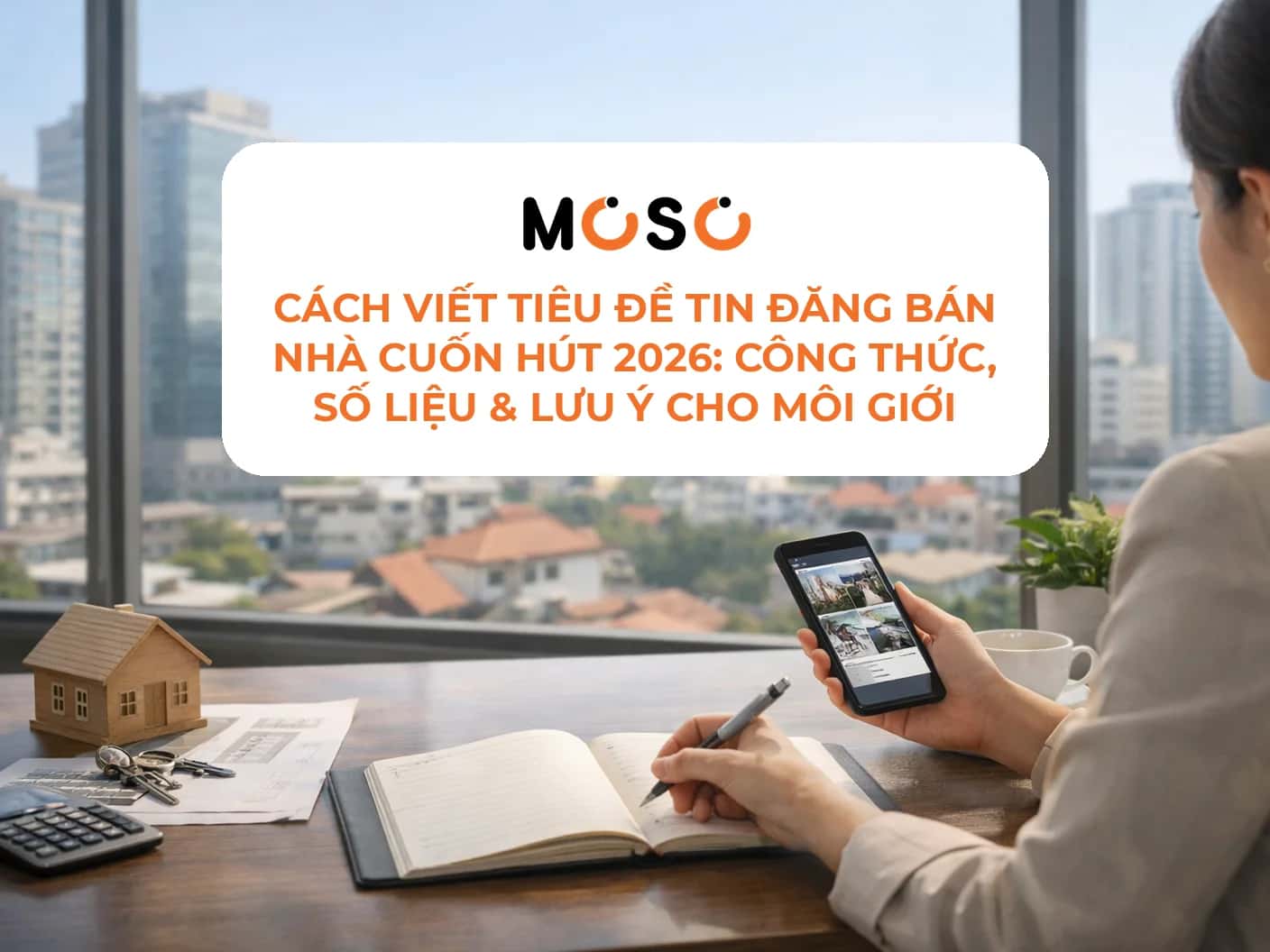 Cách viết tiêu đề tin đăng bán nhà cuốn hút 2026: công thức, số liệu & lưu ý cho môi giới