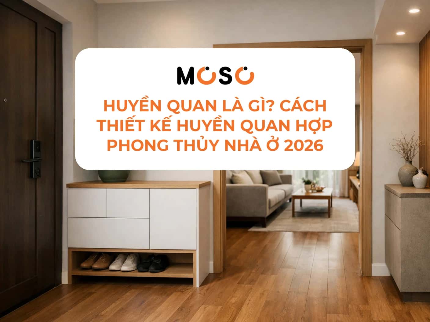 Huyền Quan Là Gì? Cách Thiết Kế Hợp Phong Thủy Nhà Ở 2026
