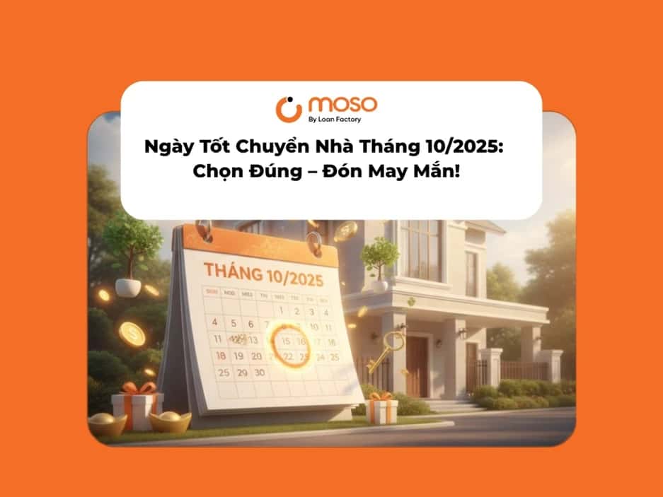 Ngày Tốt Chuyển Nhà Tháng 10/2025: Danh Sách Chuẩn & Bí Quyết Mua – Chuyển Nhà May Mắn Cùng MOSO.vn