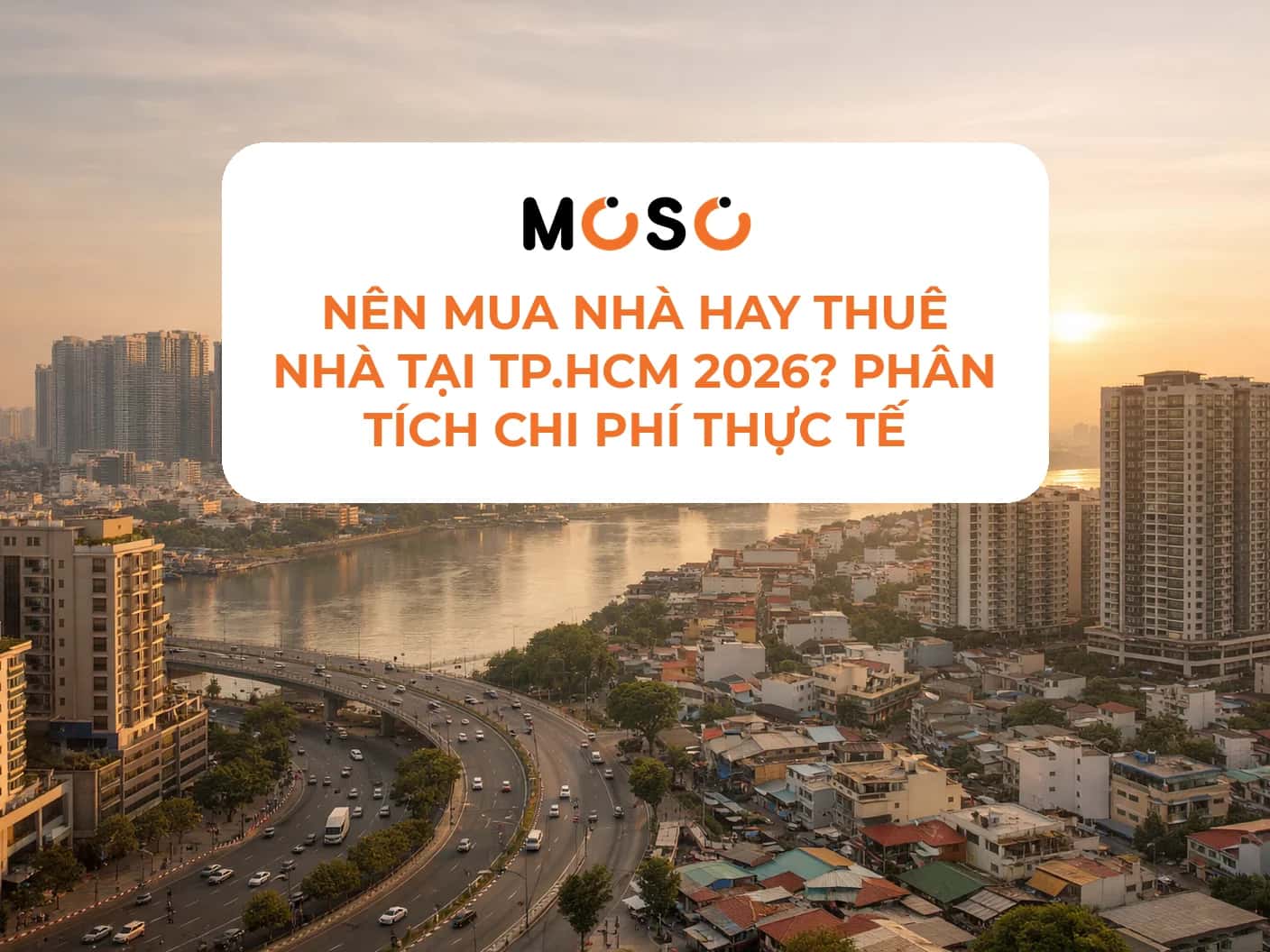 Nên mua nhà hay thuê nhà tại TP.HCM 2026? Phân tích chi phí thực tế