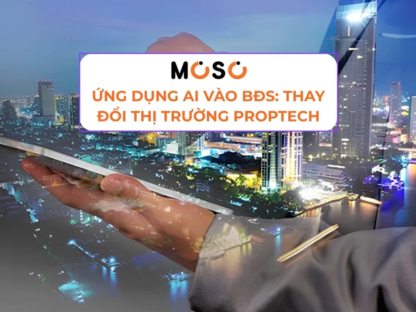 Ứng Dụng AI Trong Bất Động Sản: Thay Đổi Thị Trường Proptech