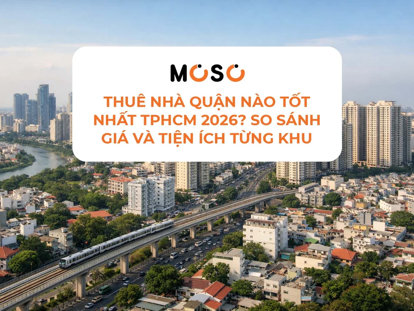 Thuê nhà quận nào tốt nhất TPHCM 2026? So sánh giá và tiện ích từng khu
