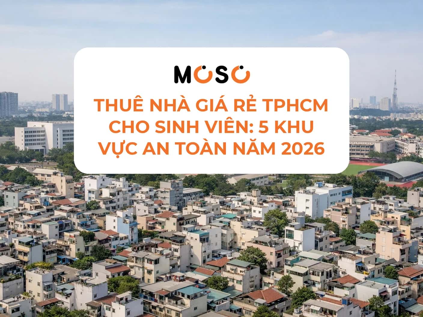 Thuê nhà giá rẻ TPHCM cho sinh viên: 5 khu vực an toàn năm 2026