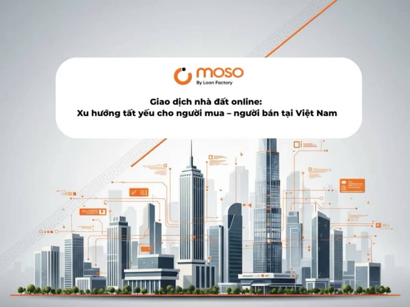 Giao dịch nhà đất online: Xu hướng tất yếu cho người mua – người bán tại Việt Nam