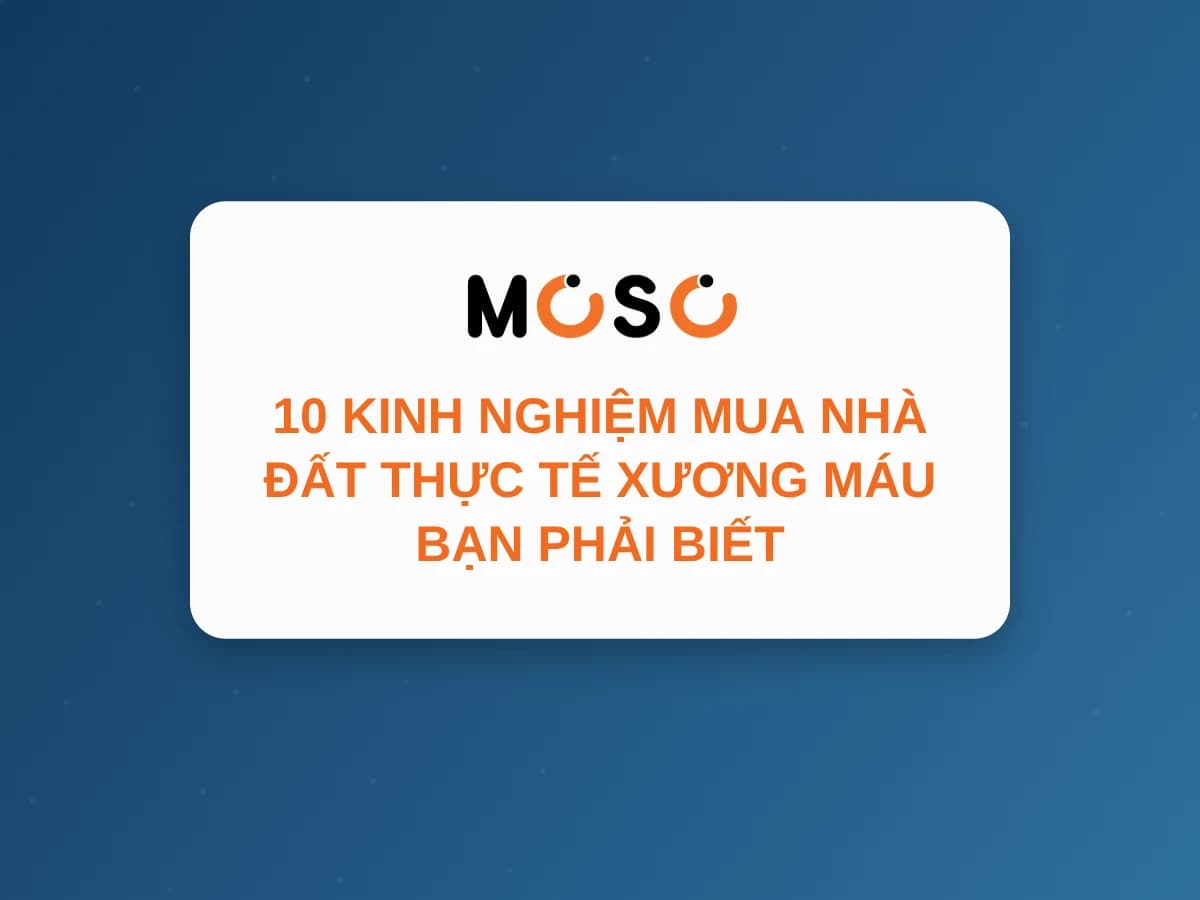 10 Kinh Nghiệm Mua Nhà Đất Thực Tế Xương Máu Bạn Phải Biết