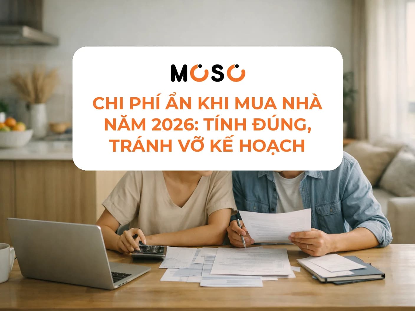 Chi phí ẩn khi mua nhà năm 2026: Tính đúng, tránh vỡ kế hoạch