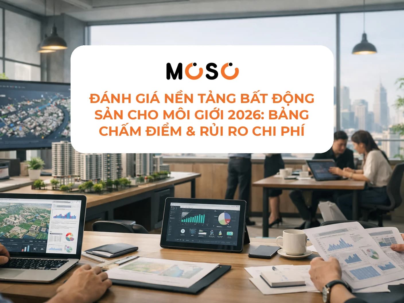 Đánh giá nền tảng bất động sản cho môi giới 2026: Bảng chấm điểm & rủi ro chi phí