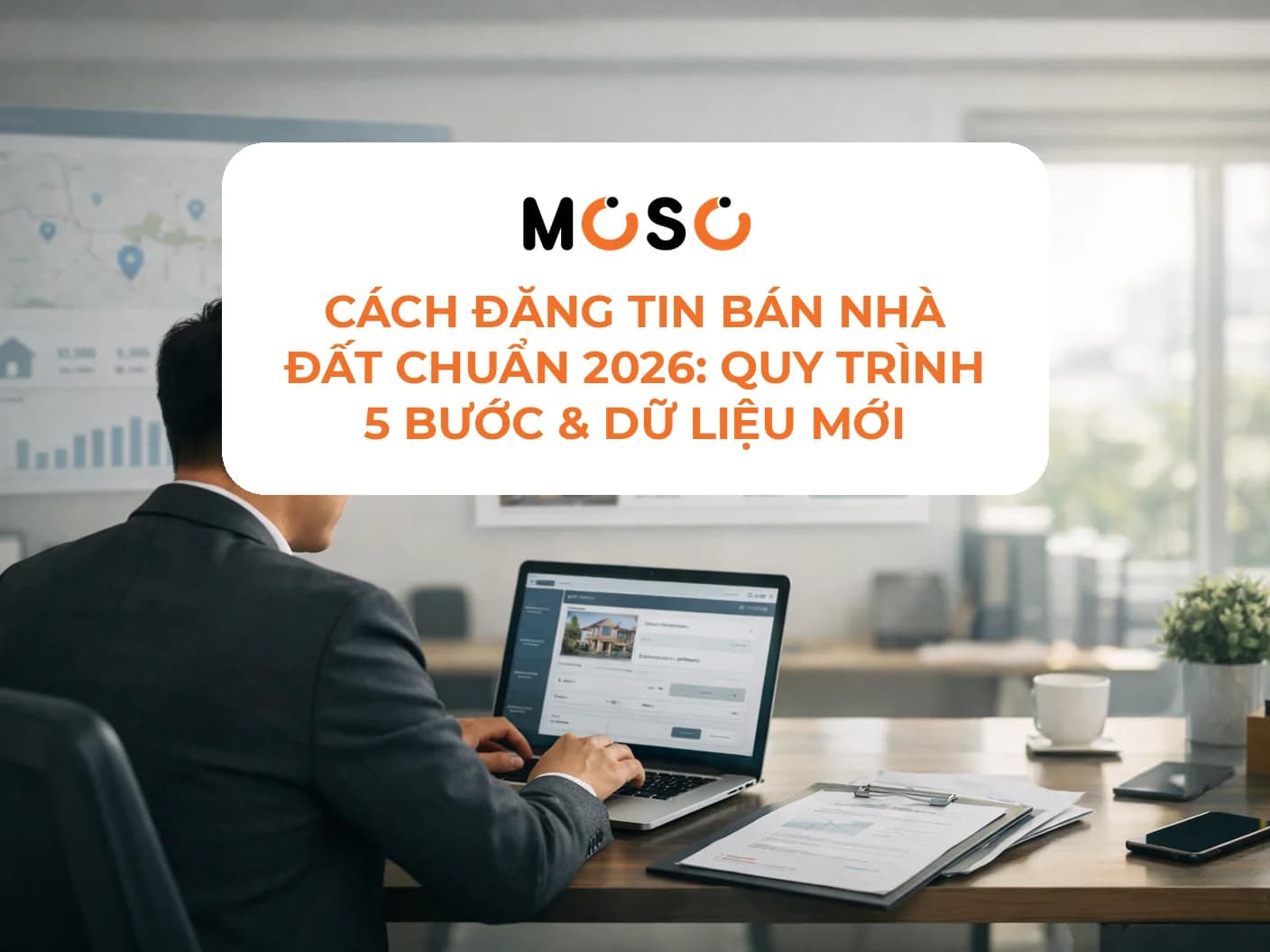 Cách đăng tin bán nhà đất chuẩn 2026: Quy trình 5 bước & dữ liệu mới