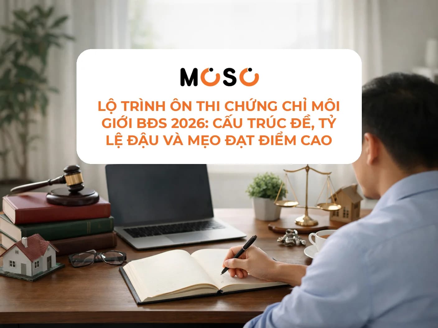 Lộ trình ôn thi chứng chỉ môi giới BĐS 2026: cấu trúc đề, tỷ lệ đậu và mẹo đạt điểm cao