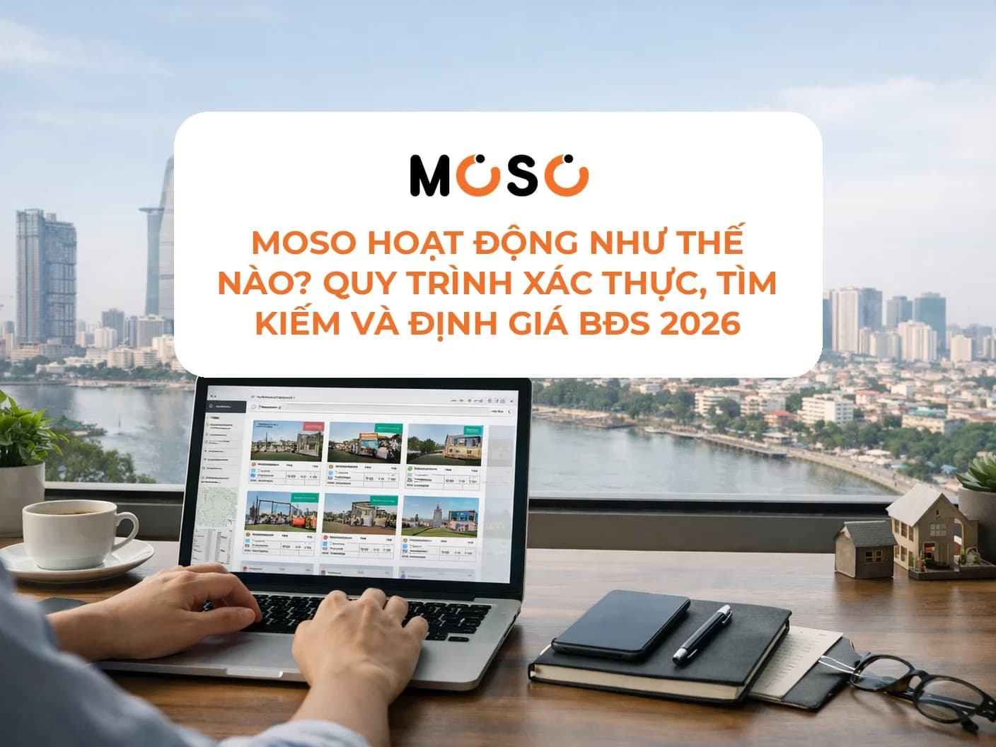 Quy trình xác thực tìm kiếm và định giá BĐS trên MOSO là gì?