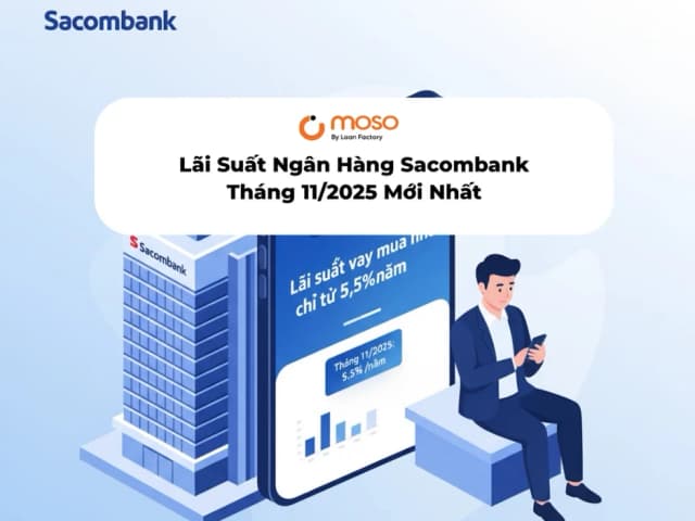 Lãi Suất Ngân Hàng Sacombank Tháng 11/2025: Ưu Đãi Vay Mua Nhà Hấp Dẫn