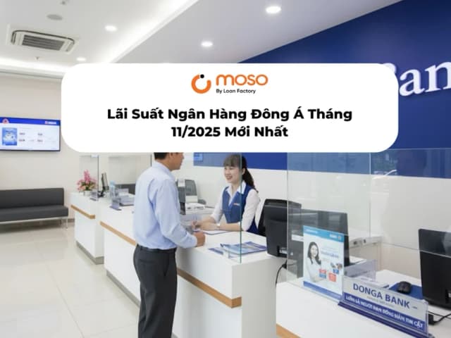 Lãi Suất Đông Á T11/2025: Vay Nhà 7.0%, Gửi Tiết Kiệm VIP 7.5%