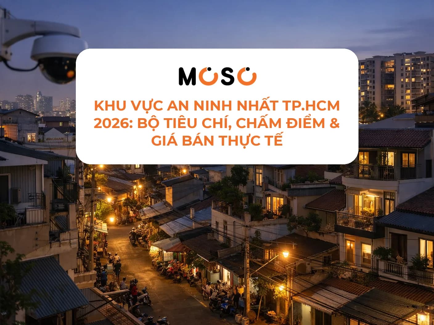 Khu vực an ninh nhất TP.HCM 2026: Bộ tiêu chí, chấm điểm & giá bán thực tế