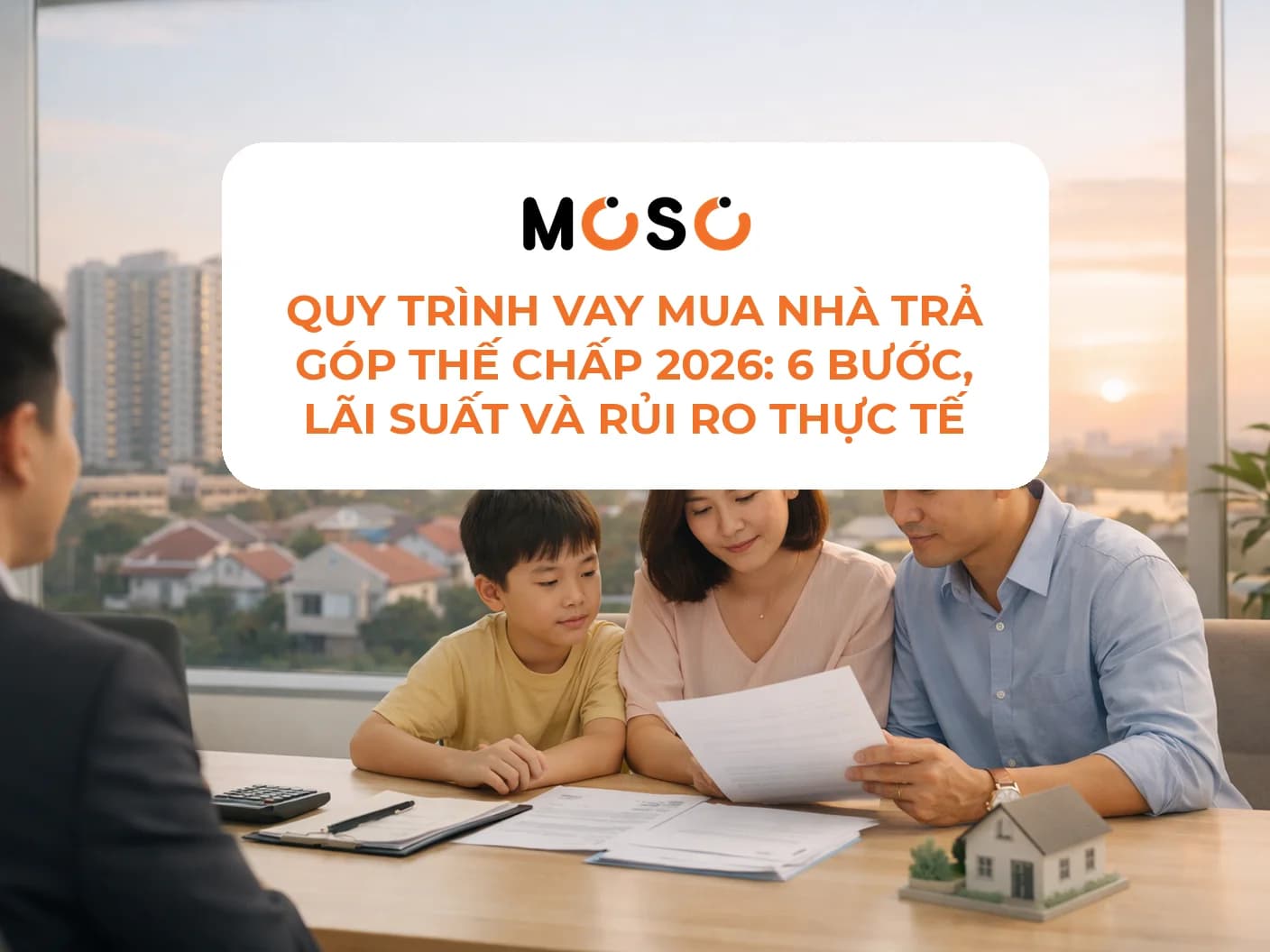 Quy trình vay mua nhà trả góp thế chấp 2026: 6 bước, lãi suất và rủi ro thực tế