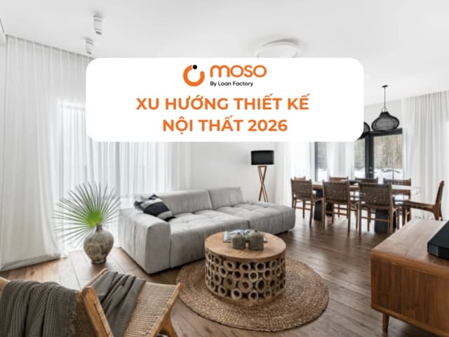 Xu Hướng Thiết Kế Nội Thất 2026: Khi Không Gian Sống Phản Ánh Cá Tính & Cảm Xúc