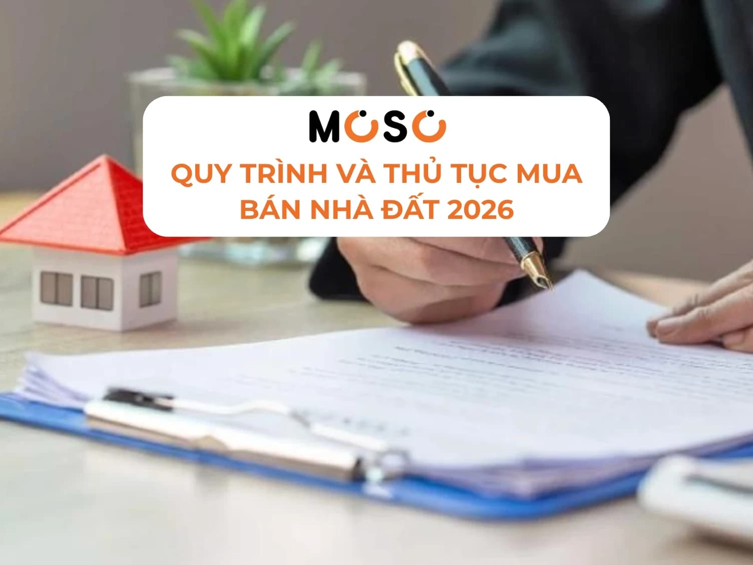 Quy trình và thủ tục mua bán nhà đất 2026: Hướng dẫn an toàn từ A-Z