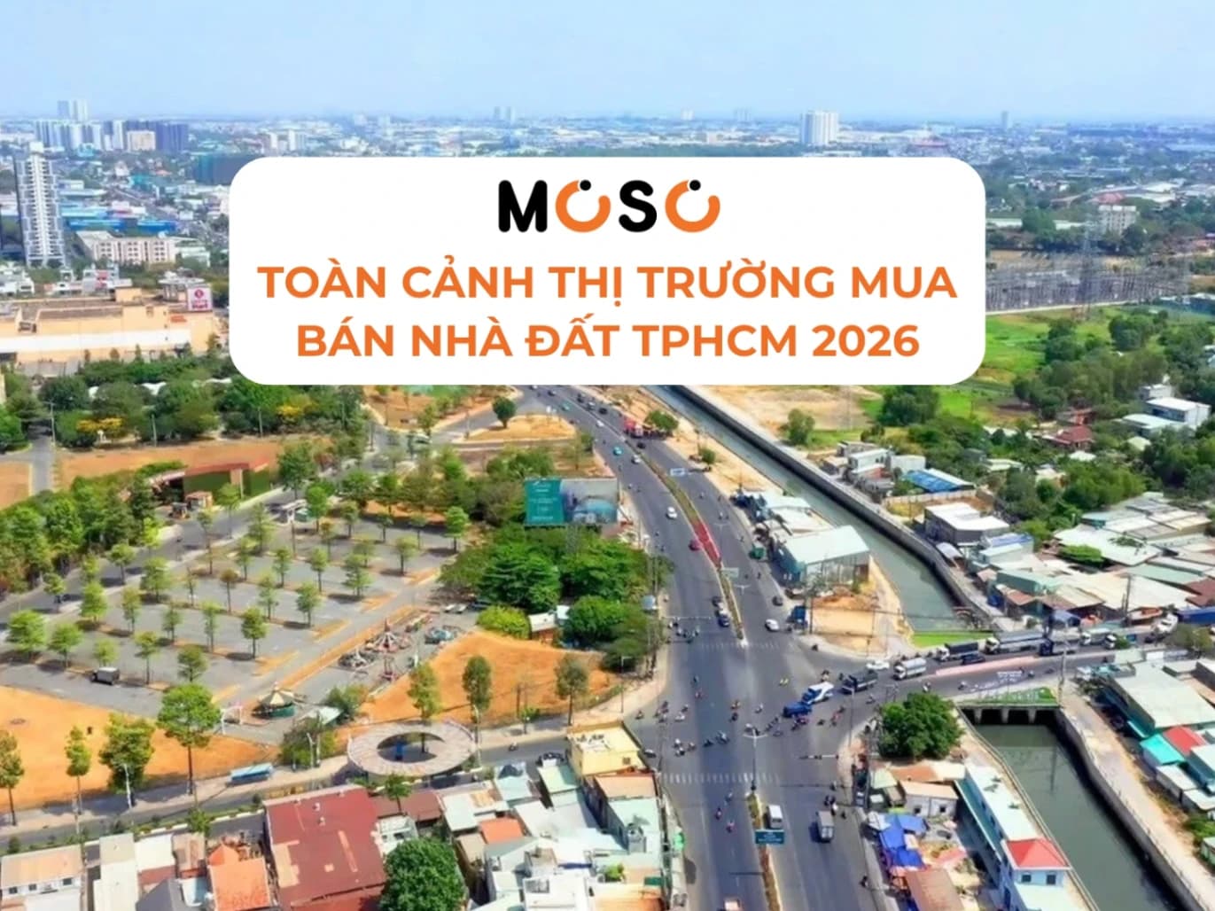 Toàn cảnh thị trường mua bán nhà đất TPHCM 2026: Hạ tầng & Chiến lược dòng tiền