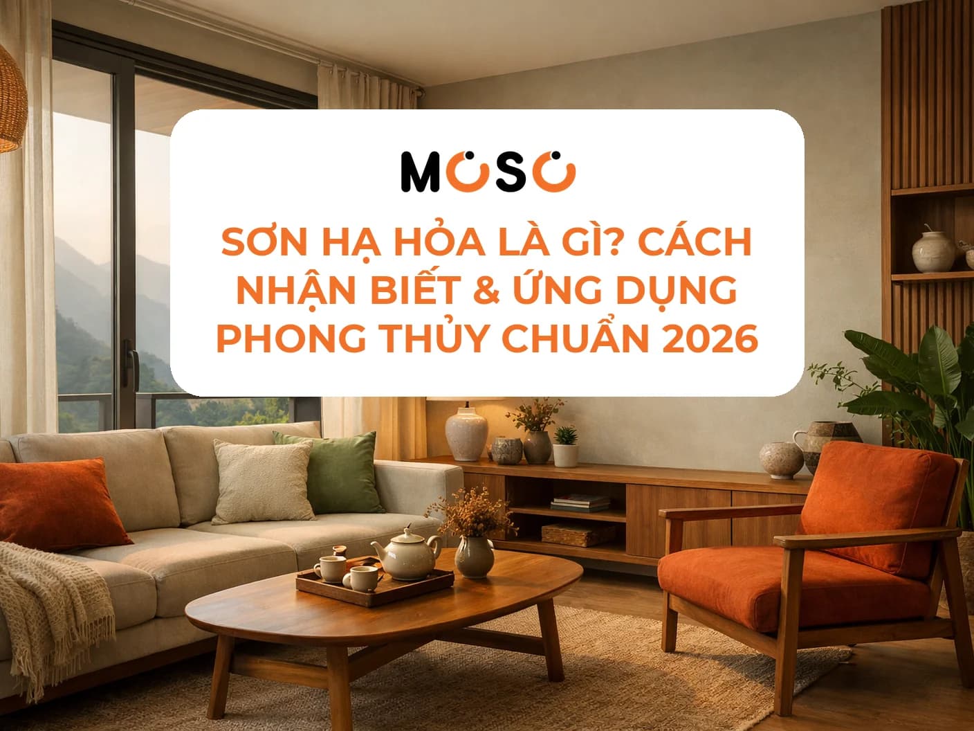 Sơn Hạ Hỏa là gì? Cách ứng dụng trong phong thủy chuẩn 2026