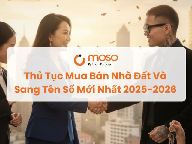 Thủ Tục Mua Bán Nhà Đất Và Sang Tên Sổ Mới Nhất 2025-2026