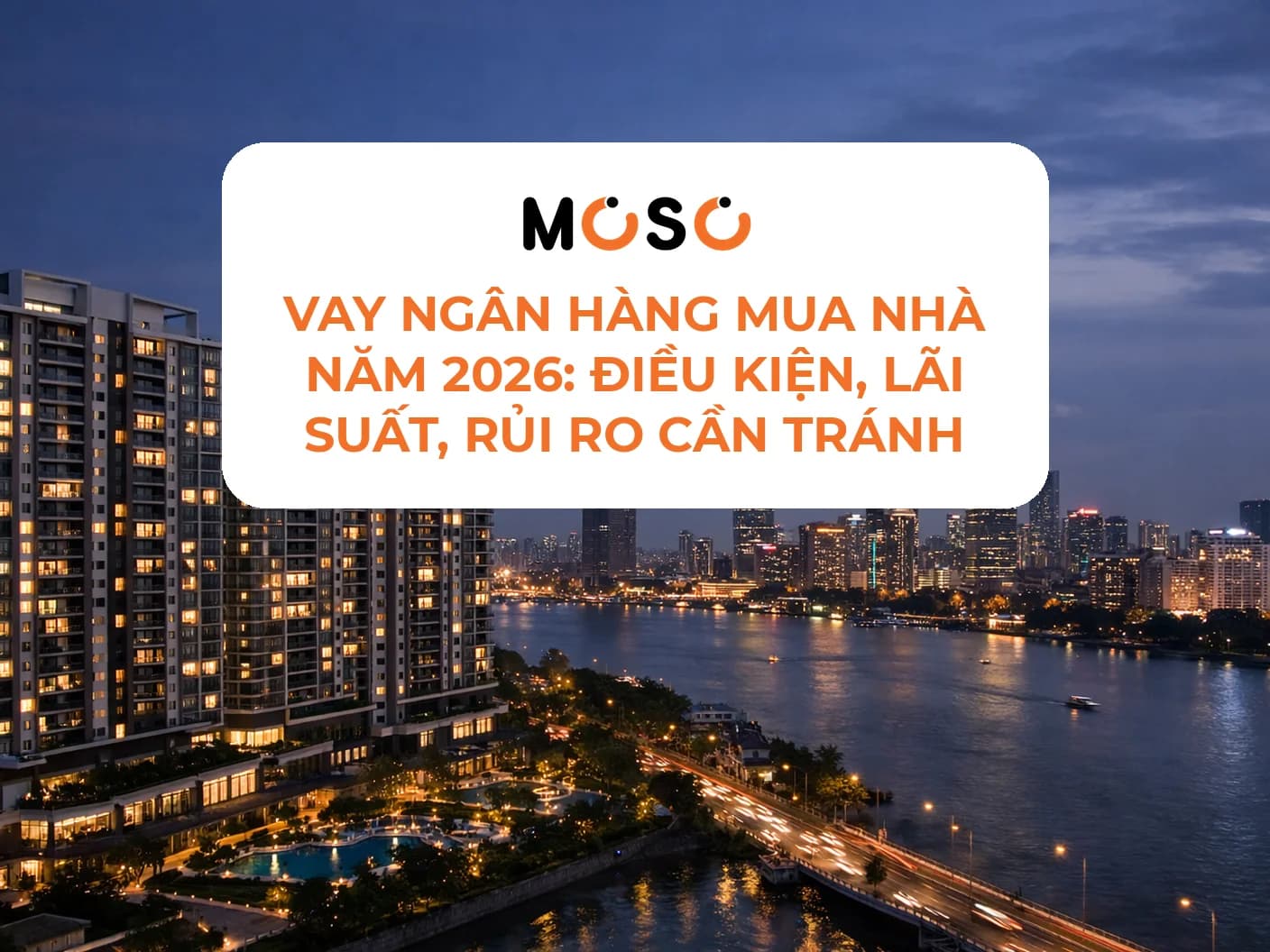 Vay ngân hàng mua nhà năm 2026: Điều kiện, lãi suất, rủi ro cần tránh