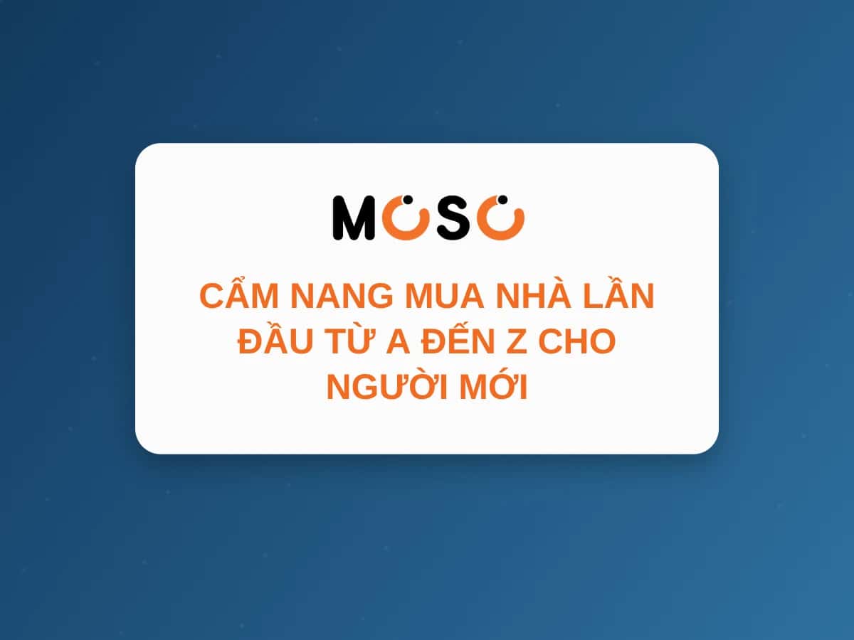 Cẩm Nang Mua Nhà Lần Đầu Từ A Đến Z Cho Người Mới Cẩm Nang Mua Nhà Lần Đầu Từ A Đến Z Cho Người Mới