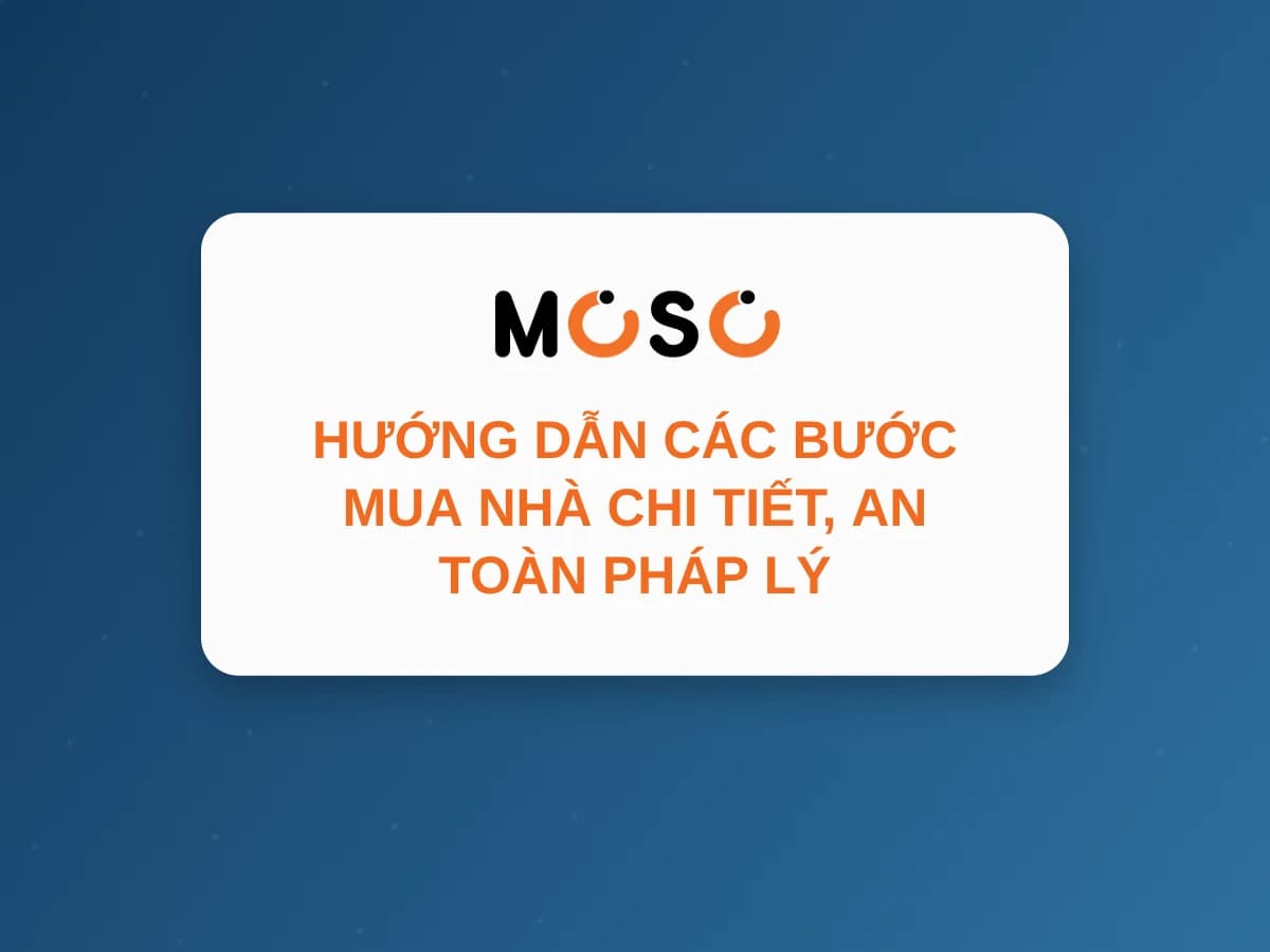 Hướng Dẫn Các Bước Mua Nhà Chi Tiết, An Toàn Pháp Lý