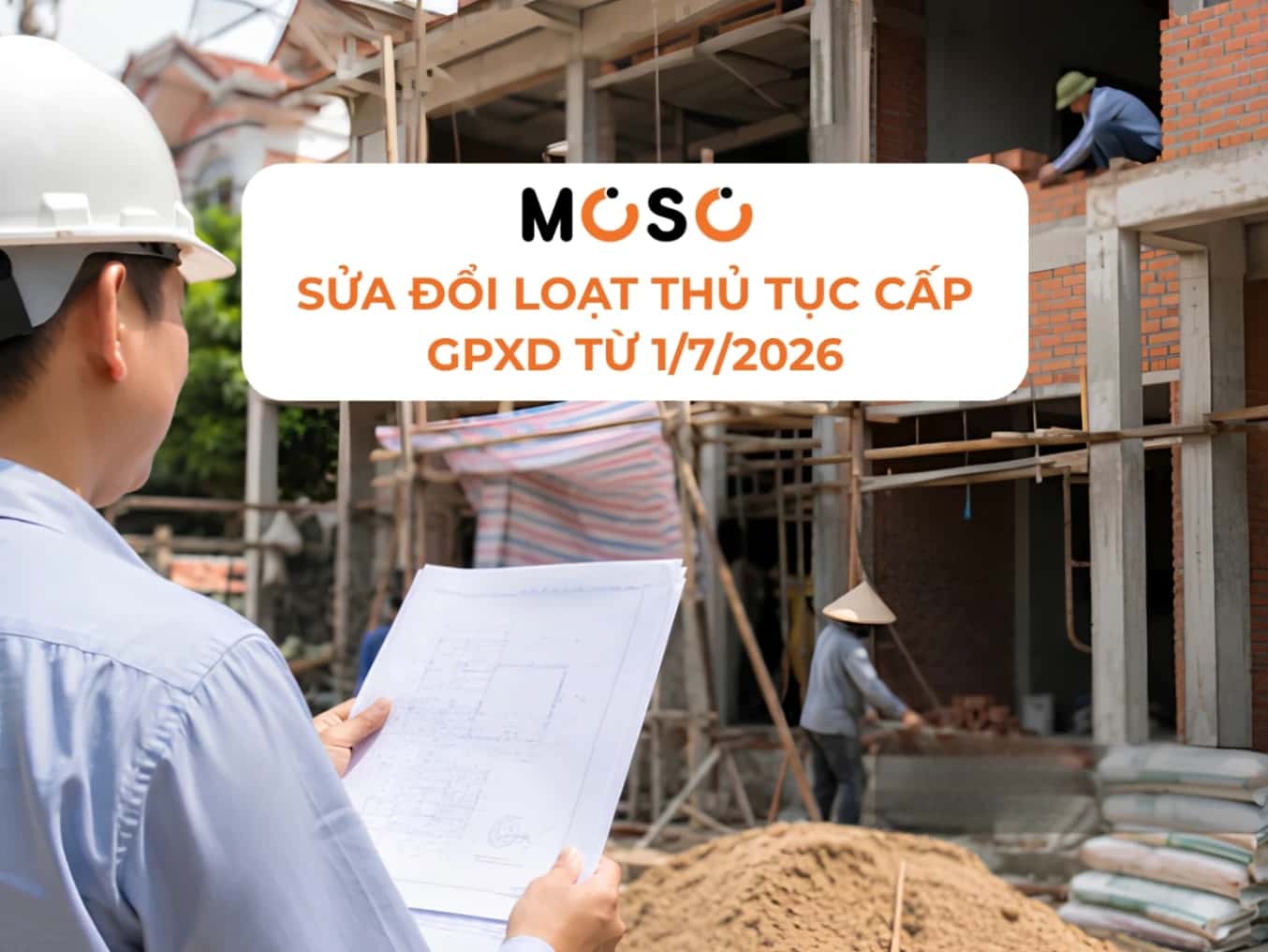Sửa Đổi Loạt Thủ Tục Cấp Giấy Phép Xây Dựng Từ 1/7/2026 Sửa Đổi Loạt Thủ Tục Cấp Giấy Phép Xây Dựng Từ 1/7/2026