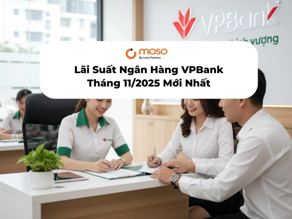 Lãi Suất Ngân Hàng VPBank Tháng 11/2025: Ưu Đãi, Cách Vay, Lời Khuyên Từ MOSO.vn