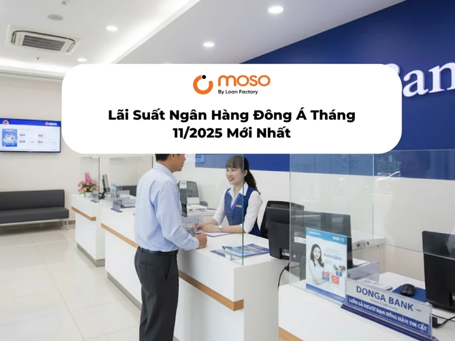 Lãi Suất Đông Á T11/2025: Vay Nhà 7.0%, Gửi Tiết Kiệm VIP 7.5%